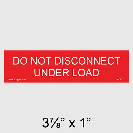076-02 Do Not Disconnect Under Load Placard