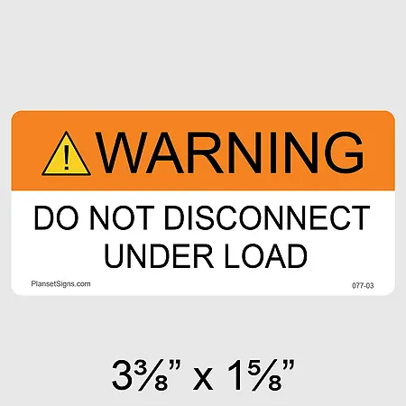 077-03 Do Not Disconnect Under Load Label