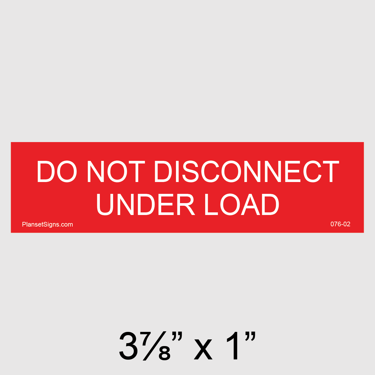 076-02 Do Not Disconnect Under Load Placard