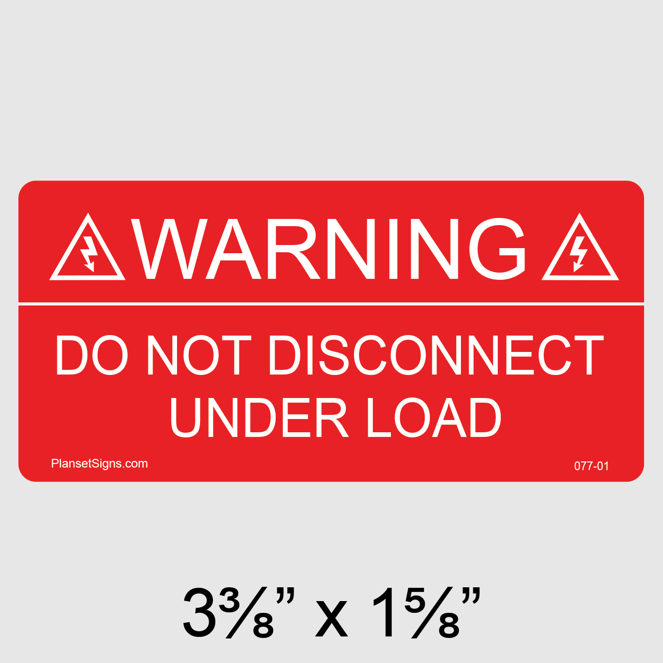 077-01 Do Not Disconnect Under Load Label